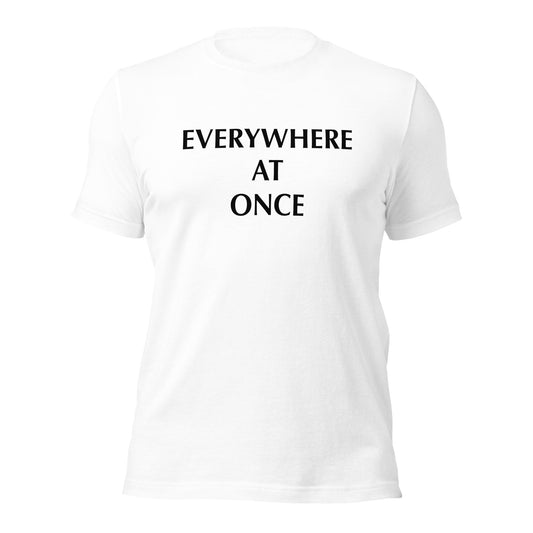 Everywhere At Once White T-Shirt